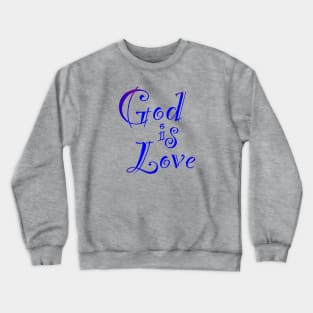 God is Love Crewneck Sweatshirt